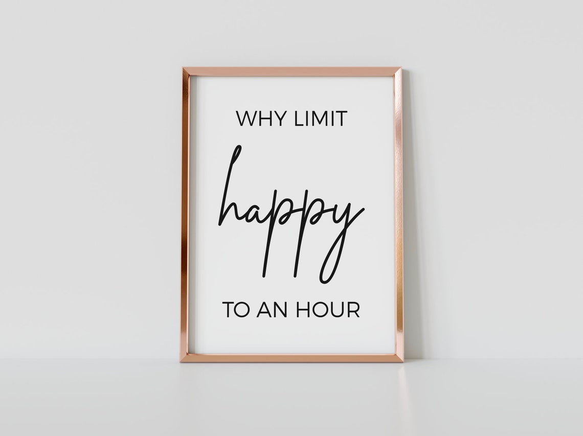 Why Limit Happy To An Hour Cheerful Script Typography Quote Poster - Image 3