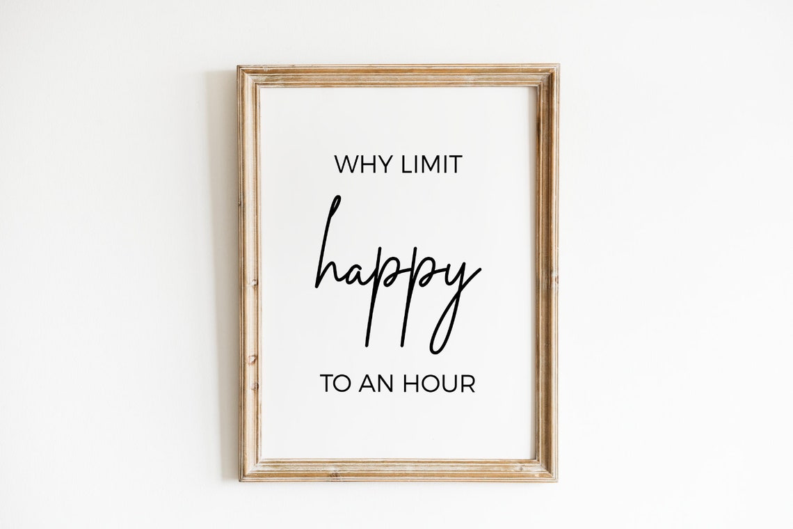 Why Limit Happy To An Hour Cheerful Script Typography Quote Poster