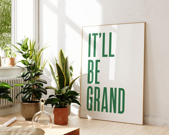 Itll Be Grand Quote Wall Art Irish Saying Art Print Irish Slang Print Funny Quote Print Irish Quote Gift Green Wall Art