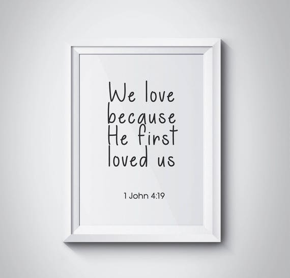 1 John 419 We Love Because He First Loved Us Bible Verse Scripture Nursery Wall Art Print Kids Room Decor Bible Gift Christian Wall Art