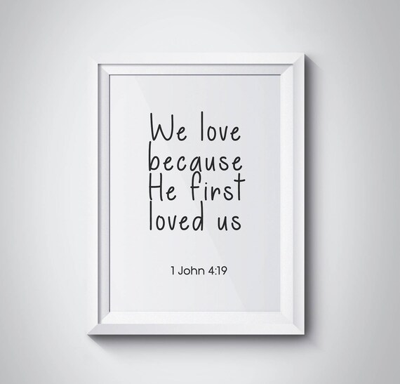 We Love Because He First Loved Us 1 John 4:19 Bible Verse Wall Art
