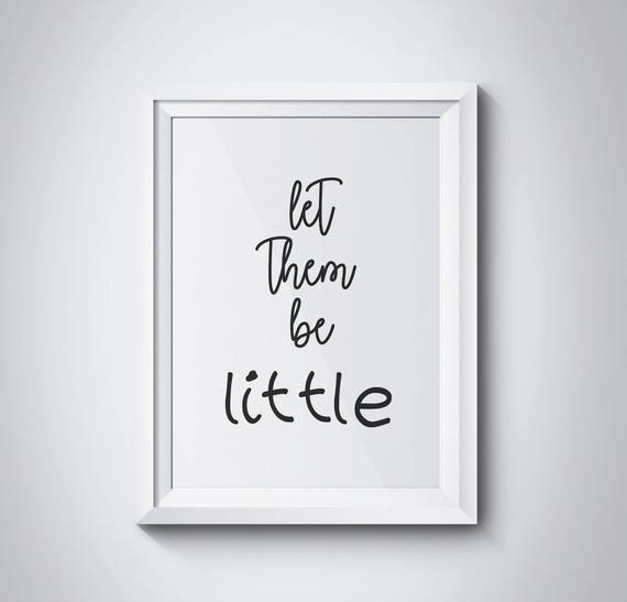 Let Them Be Little Print Nursery Wall Art Kids Baby Room Decor Poster Mother Father Gift Minimalism Nursery Art Young Parents Gift Family