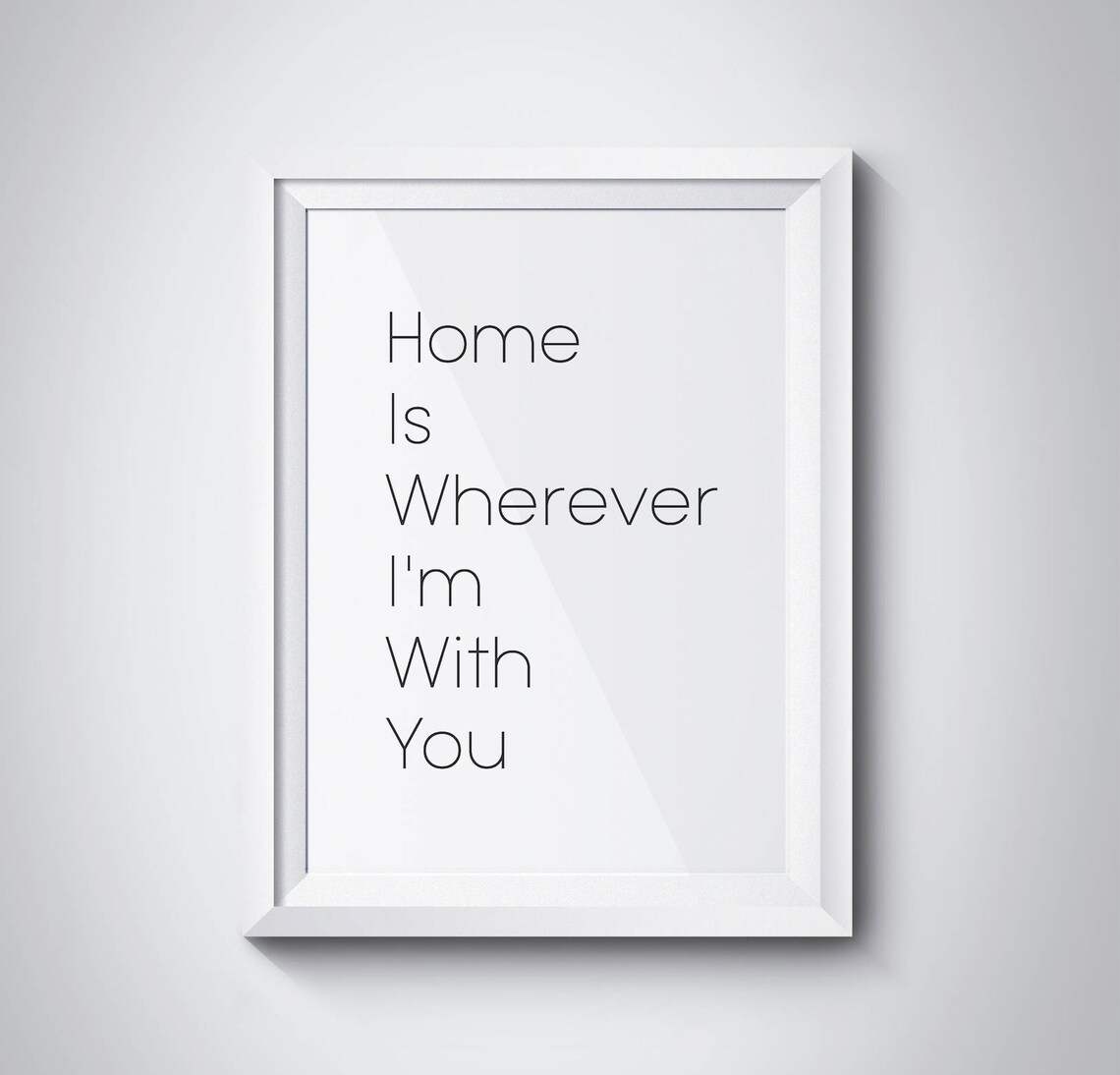 Home Is Wherever I Am With You Romantic Family Quote Gift Poster