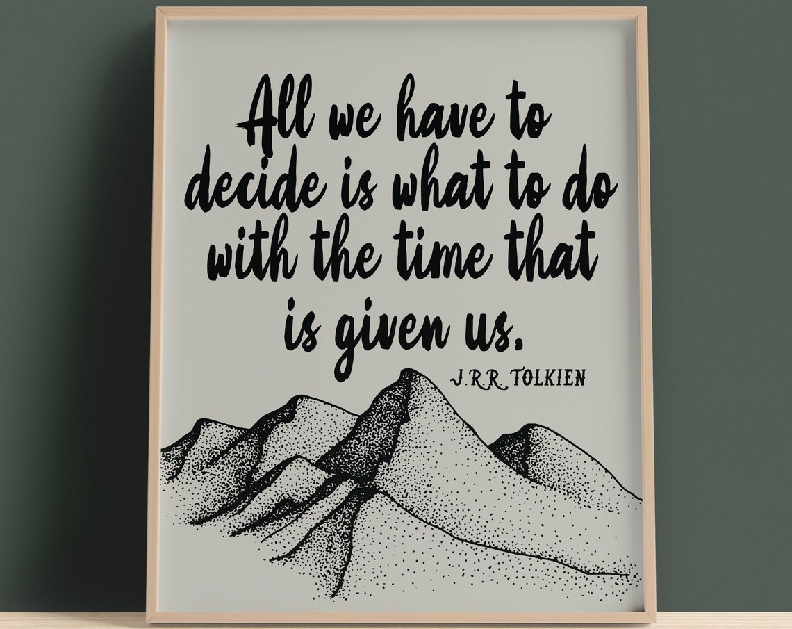 All We Have To Decide Jrr Tolkien Lotr Quote Art Wall Art Inspirational Poster Lord Of The Rings Quote Poster Wall Decor