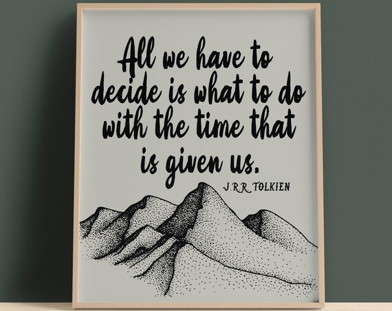 All We Have To Decide Tolkien Mountain Line Art Quote Poster