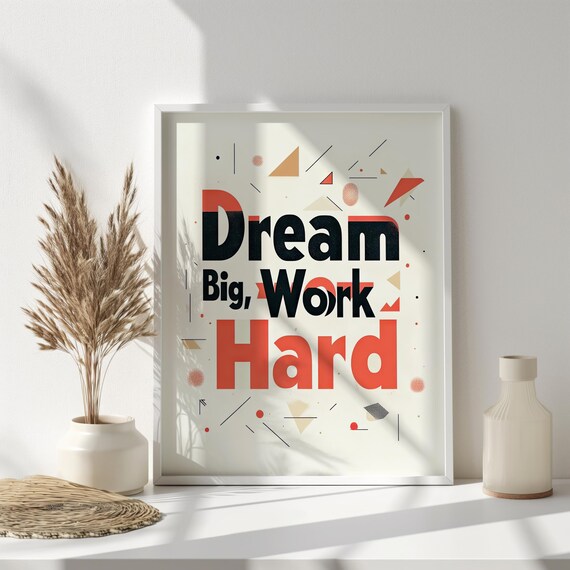 Dream Big Work Hard Motivational Print Modern Typography Art Geometric Minimalist Design Wall Art Home Decor Ai Art