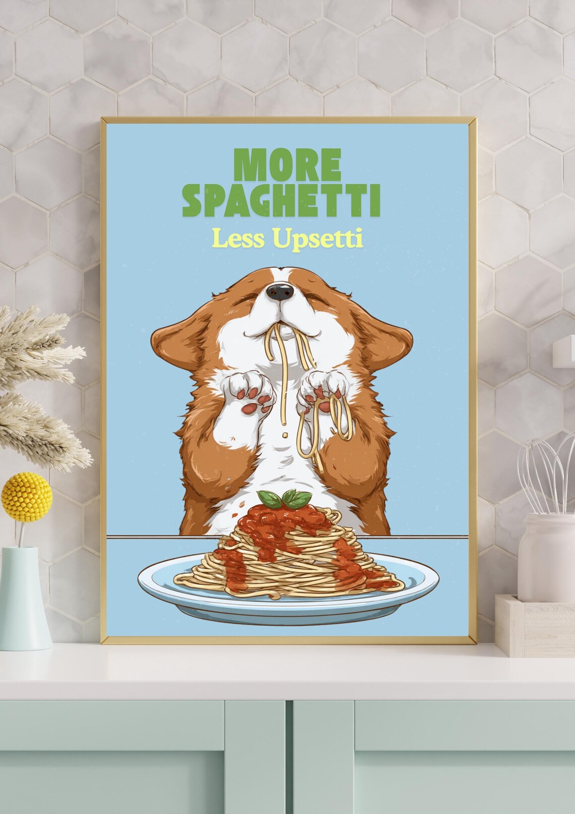 More Spaghetti Less Upsetti Corgi Puppy Poster