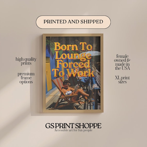 Born To Lounge Forced To Work Funny Retro Beach Quote Poster