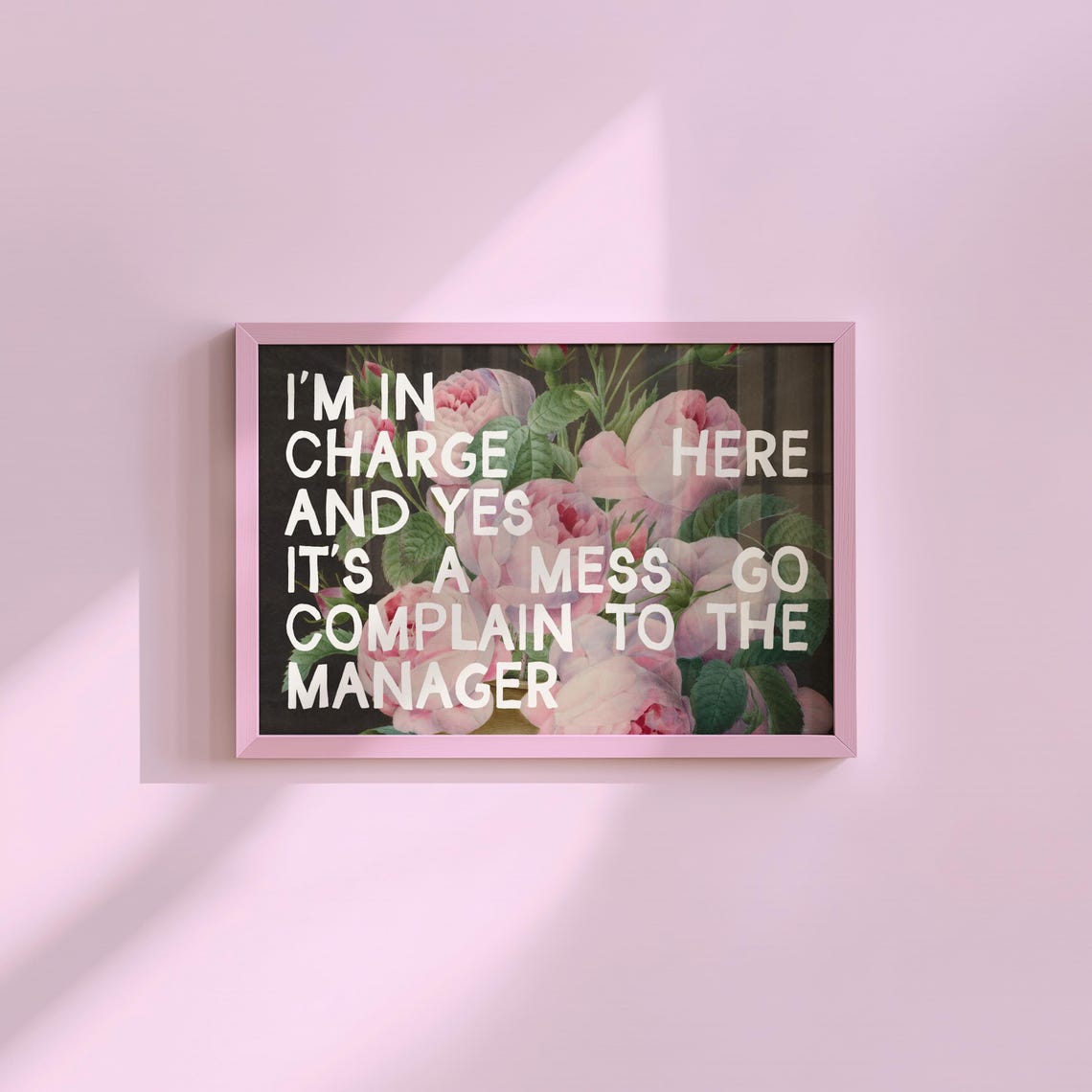I Am In Charge Here Funny Floral Roses Quote Typography Wall Art