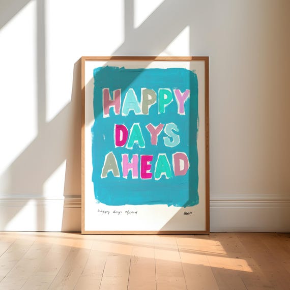 Happy Days Painting Art Print Hand Painted Abstract Northern Inspirational Sayings Colourful