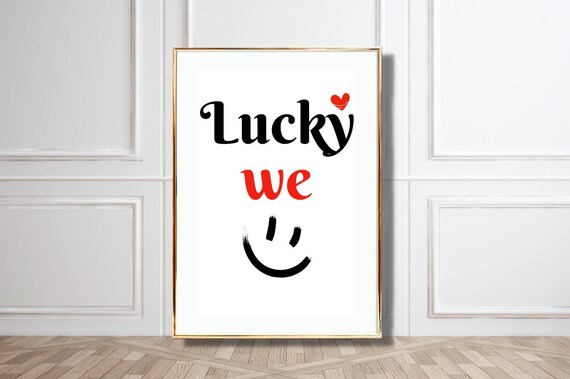 Lucky We Poster Happy Playful Typography Poster Minimalist Wall Art With Smiley