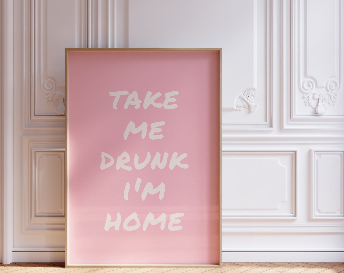 Take Me Drunk I'm Home Bar Quote Kitchen Art Print