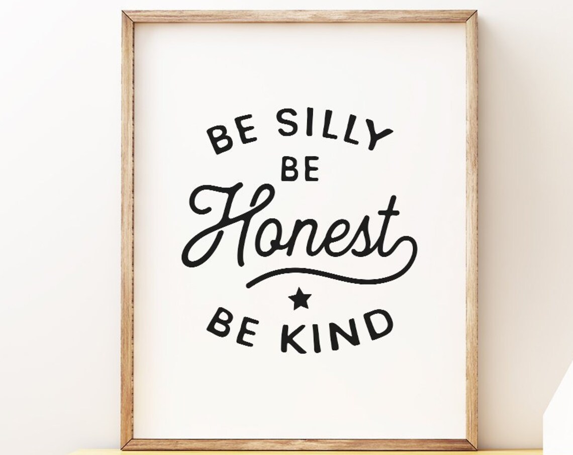 Be Silly Be Honest Be Kind Nursery Kids Room Quote Typography Poster