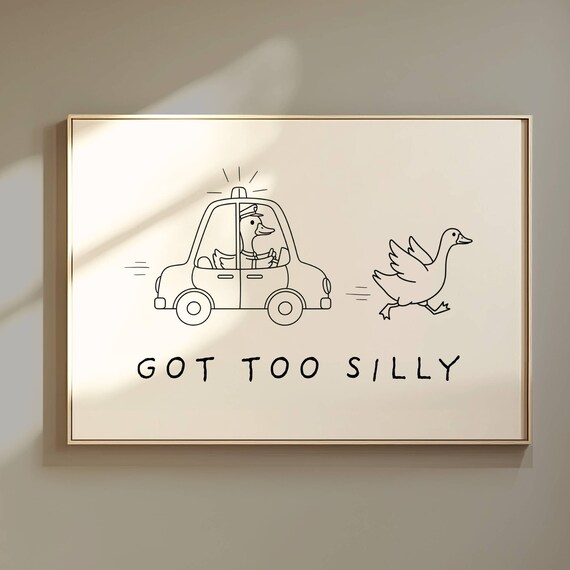 Got Too Silly Goose Print Funny Nursery Decor Animal Wall Art Poster Kids Room Farm