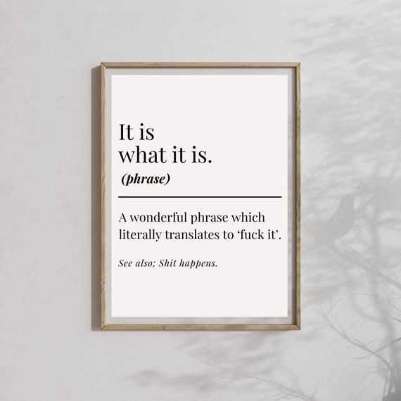 It Is What It Is Quote Print, Funny Office Slogan