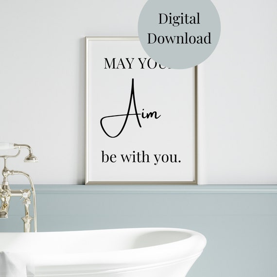 May Your Aim Bathroom Decor Bathroom Wall Art Funny Quotes For Bathroom Bathroom Sayings Bathroom Print