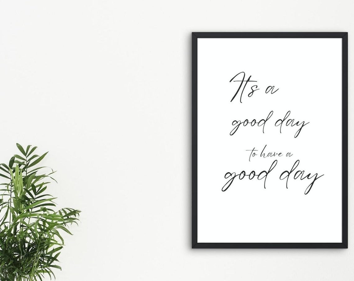 Its A Good Day To Have A Good Day Calligraphy Script Quote Poster