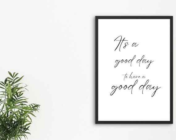 Its A Good Day To Have A Good Day Calligraphy Script Quote Poster