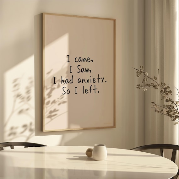 I Came I Saw I Had Anxiety Black On Cream Funny Wall Art Print