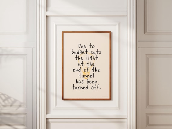 The Light At The End Of The Tunnel Has Been Turned Off Black On Cream Funny Wall Art Print