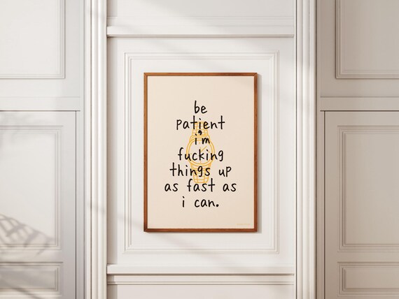 Be Patient Im Fucking Things Up As Fast As I Can Black On Cream Funny Wall Art Print