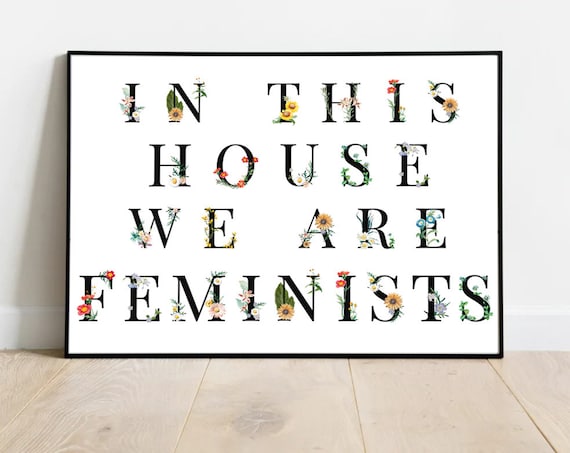 In This House We Are Feminists Floral Lettering Girl Power Poster