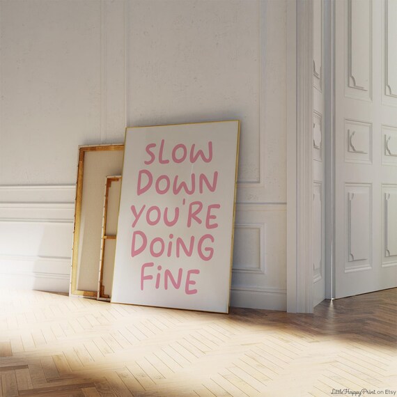 Slow Down Youre Doing Fine Print Pink White Girly Cute Eclectic Boho Cute Inspirational Affirmation Quote Home Decor Instant Download