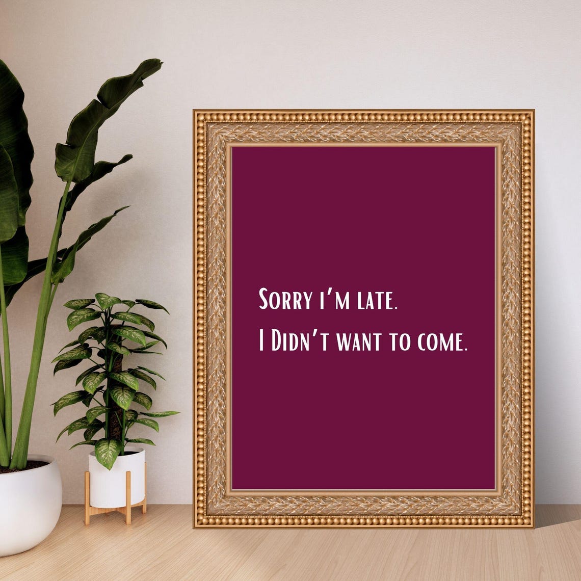 Sorry I'm Late I Didn't Want To Come Funny Sarcastic Burgundy Poster - Image 7
