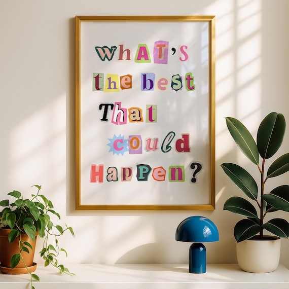 Whats the Best That Could Happen Colorful Ransom Letter Quote Poster