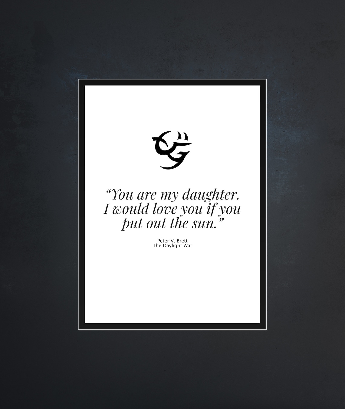 You Are My Daughter Love You Quote Peter V Brett Book Poster