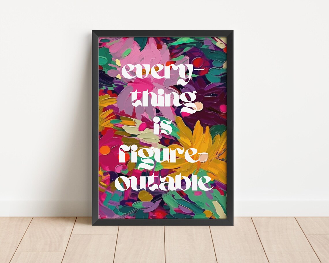 Everything Is Figureoutable Quote Art Print - Image 4