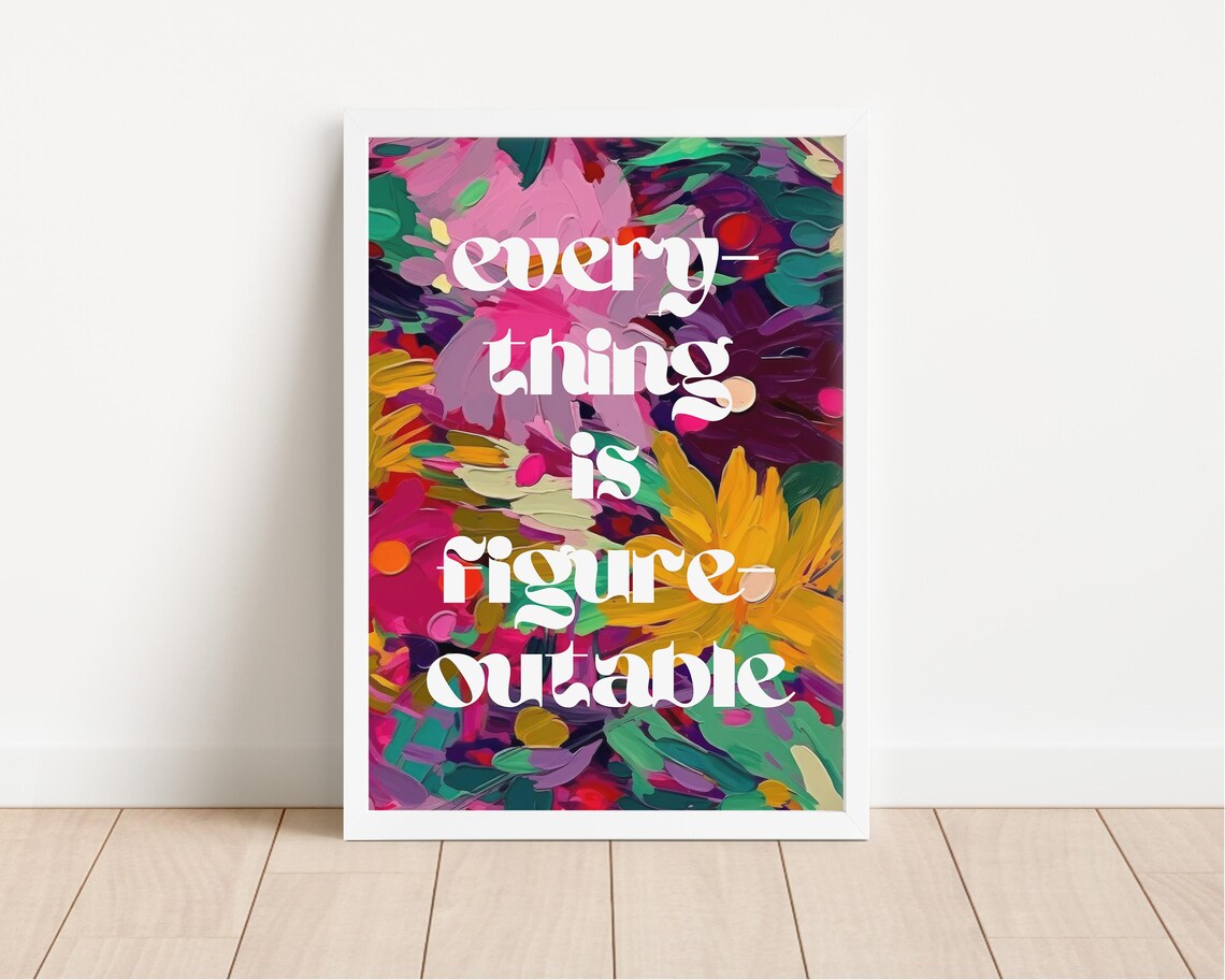 Everything Is Figureoutable Quote Art Print - Image 3