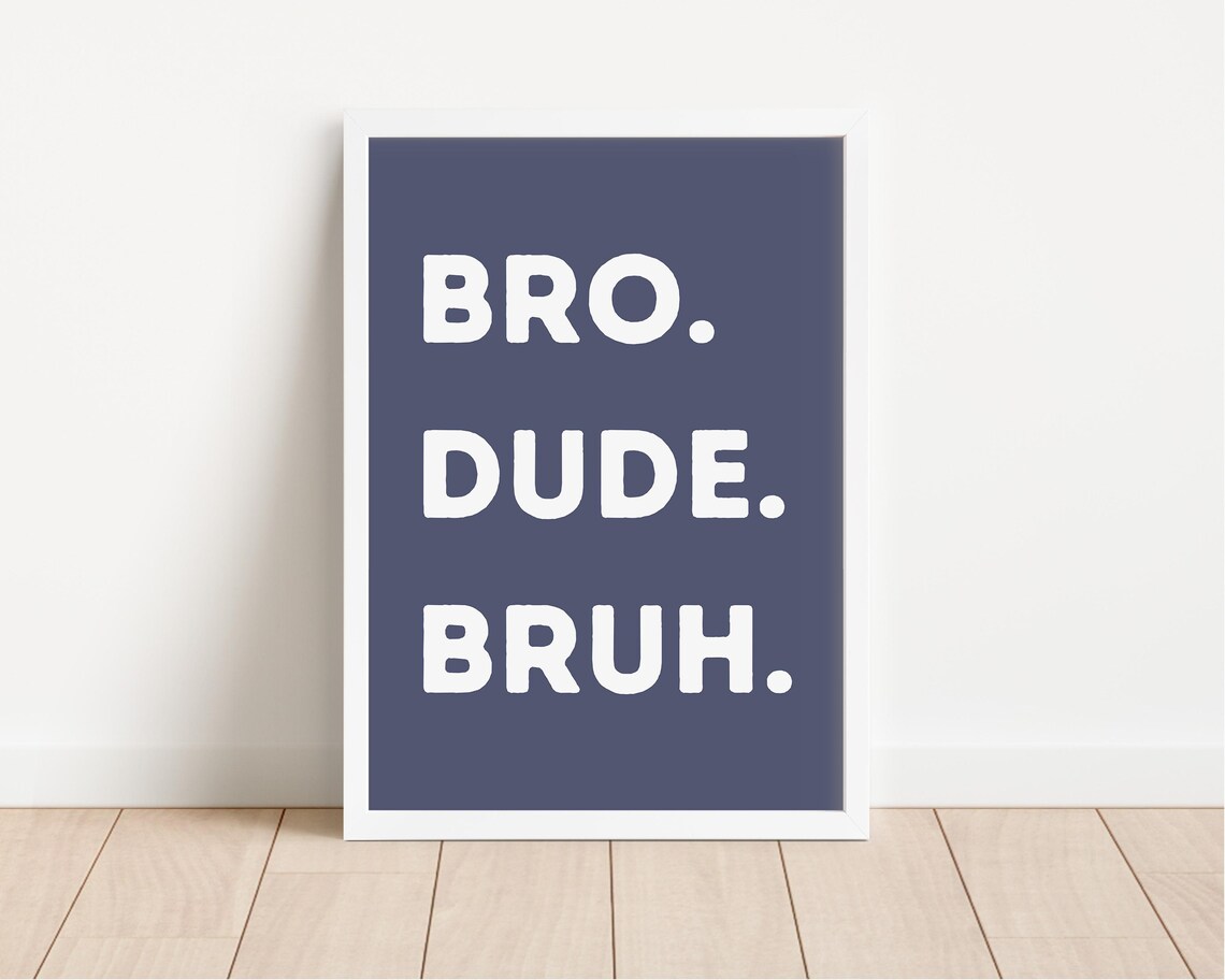 Bro Dude Bruh Navy Blue Funny Boys Room Quote Typography Poster - Image 4