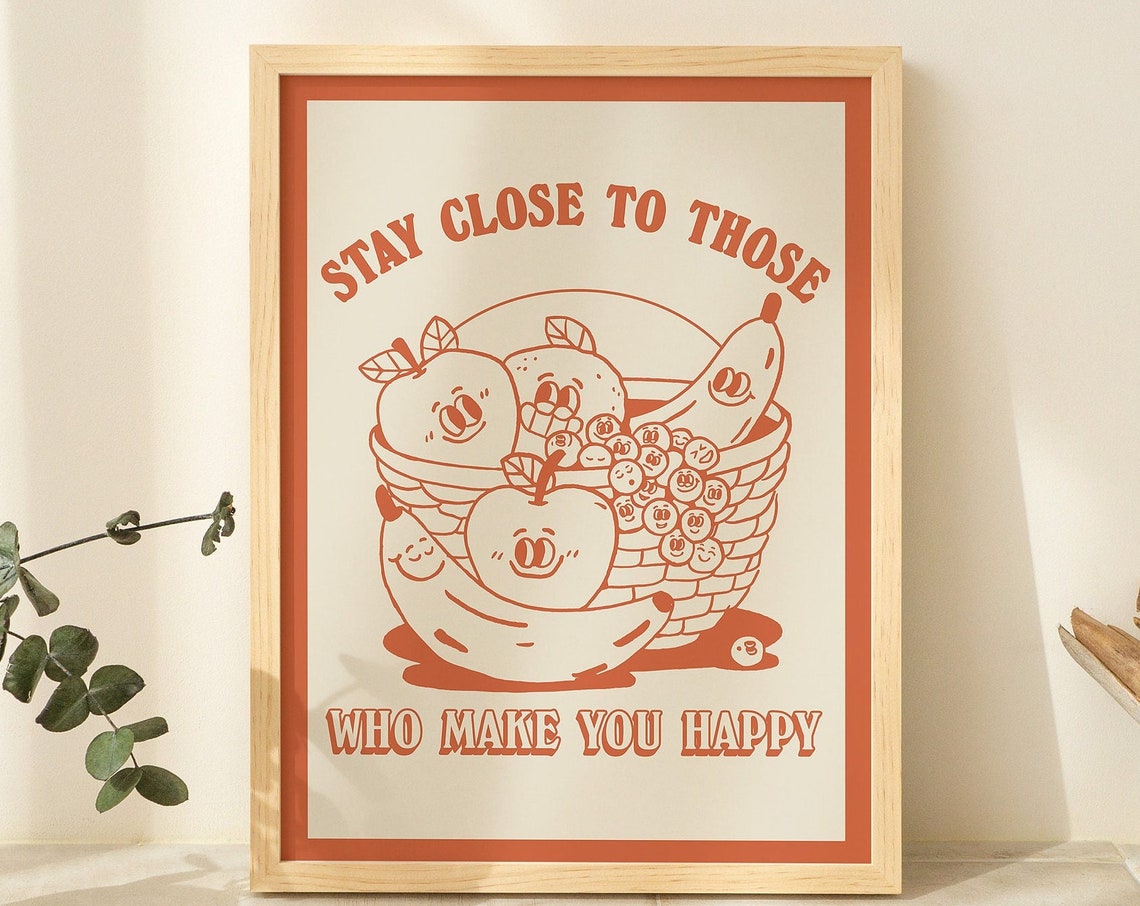 Stay Close to Those Who Make You Happy Vintage Fruit Quote Poster