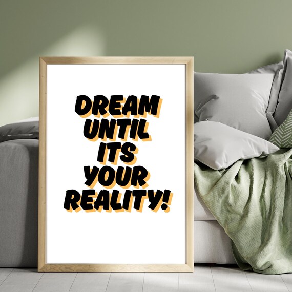 Motivational Quote Print Dream Until Its Your Reality