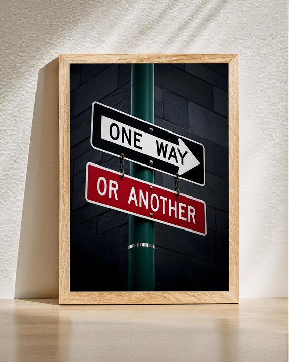 Road Sign Art One Way Or Another Urban Style Motivational Wall Unique Home Decor
