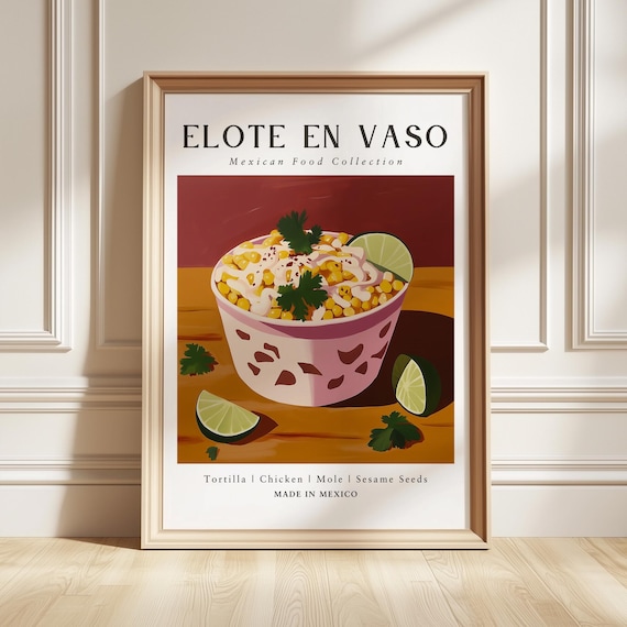 Elote En Vaso Mexican Food Poster Street Corn Cup Lime Kitchen Decor Art