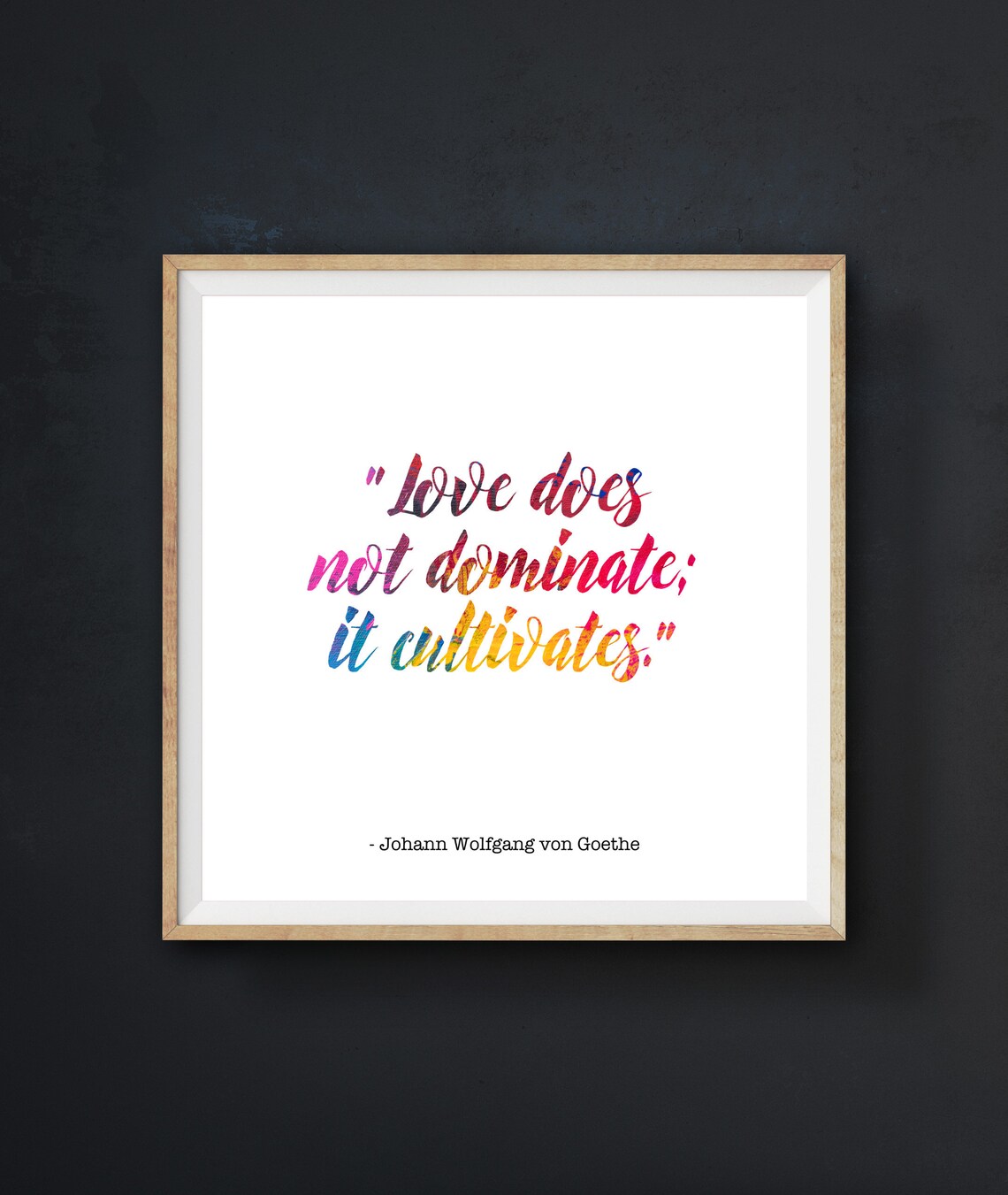 Johann Wolfgang von Goethe Love Does Not Dominate Quote Poster