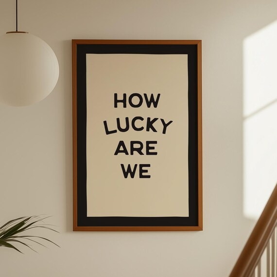 How Lucky Are We Print Contemporary Art Prints Stamp Lettering Inspirational Quote Poster
