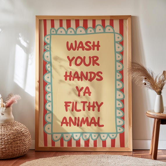 Wash Your Hands Ya Filthy Animal, Funny Bathroom Quote Art Print