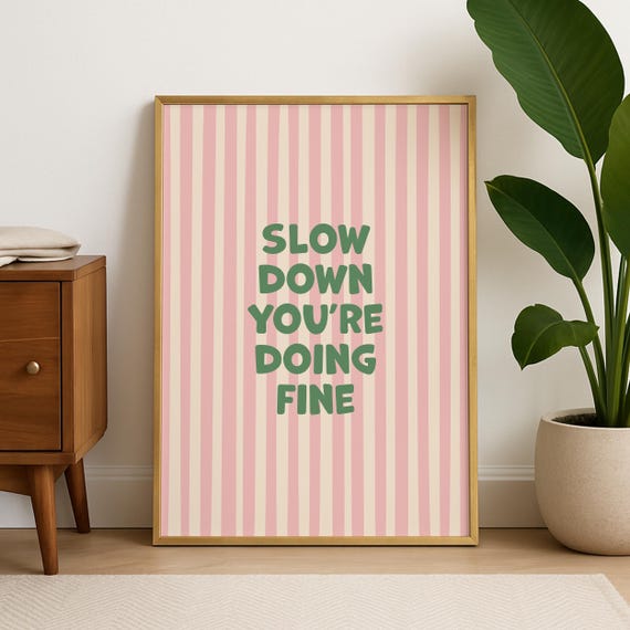 Slow Down You’re Doing Fine Quote Art Print