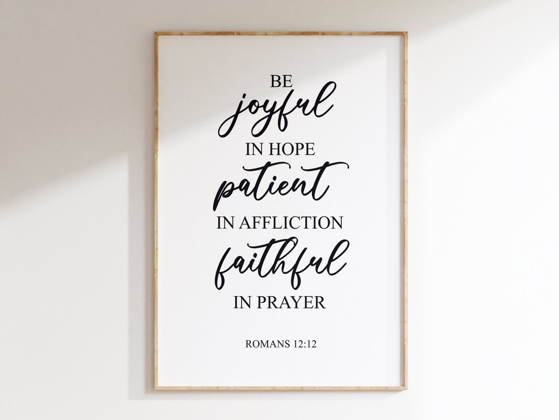 Be Joyful In Hope Patient In Affliction Romans 12 12 Bible Poster