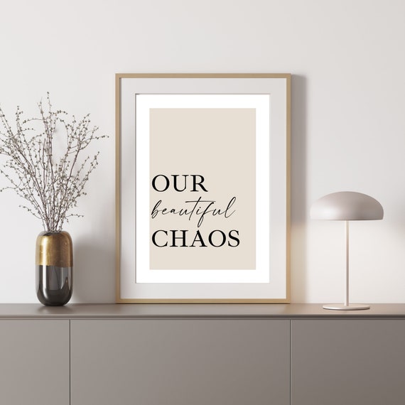 Our Beautiful Chaos Hallway Art Print