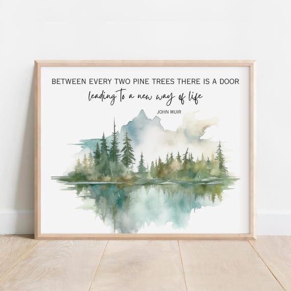 John Muir Quote Between Every Two Pine Trees There Is A Door Leading To New Way Of Life Wilderness Art Print Watercolor Mountains Large