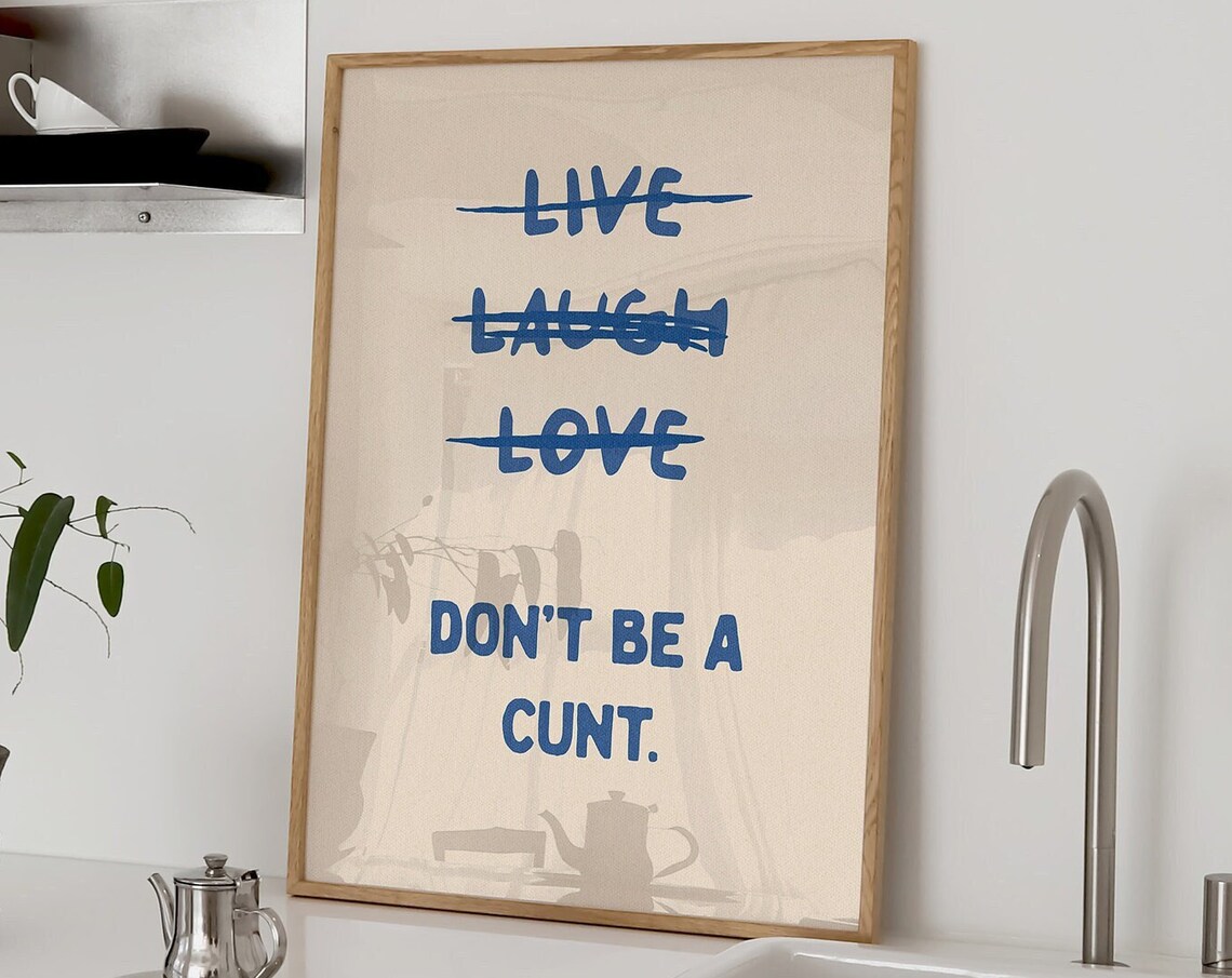 Live Laugh Love Don't Be A Cnt Typography Art Print