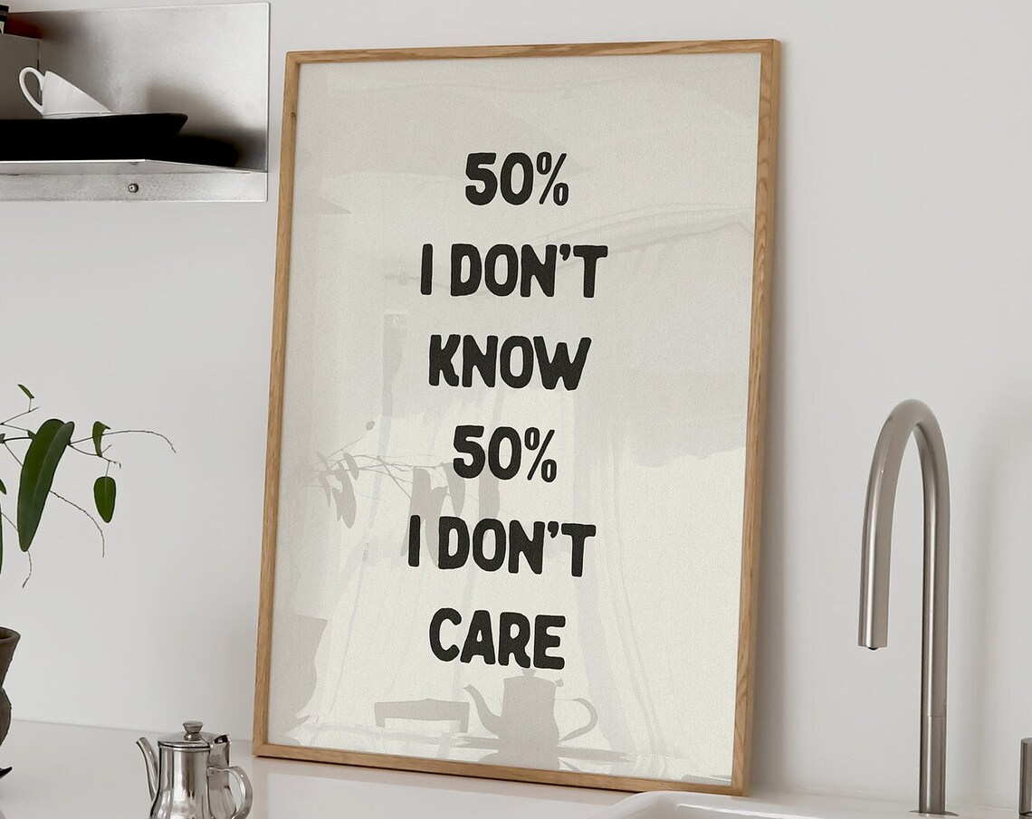 50 Percent I Don't Know I Don't Care Funny Sarcastic Quote Wall Poster