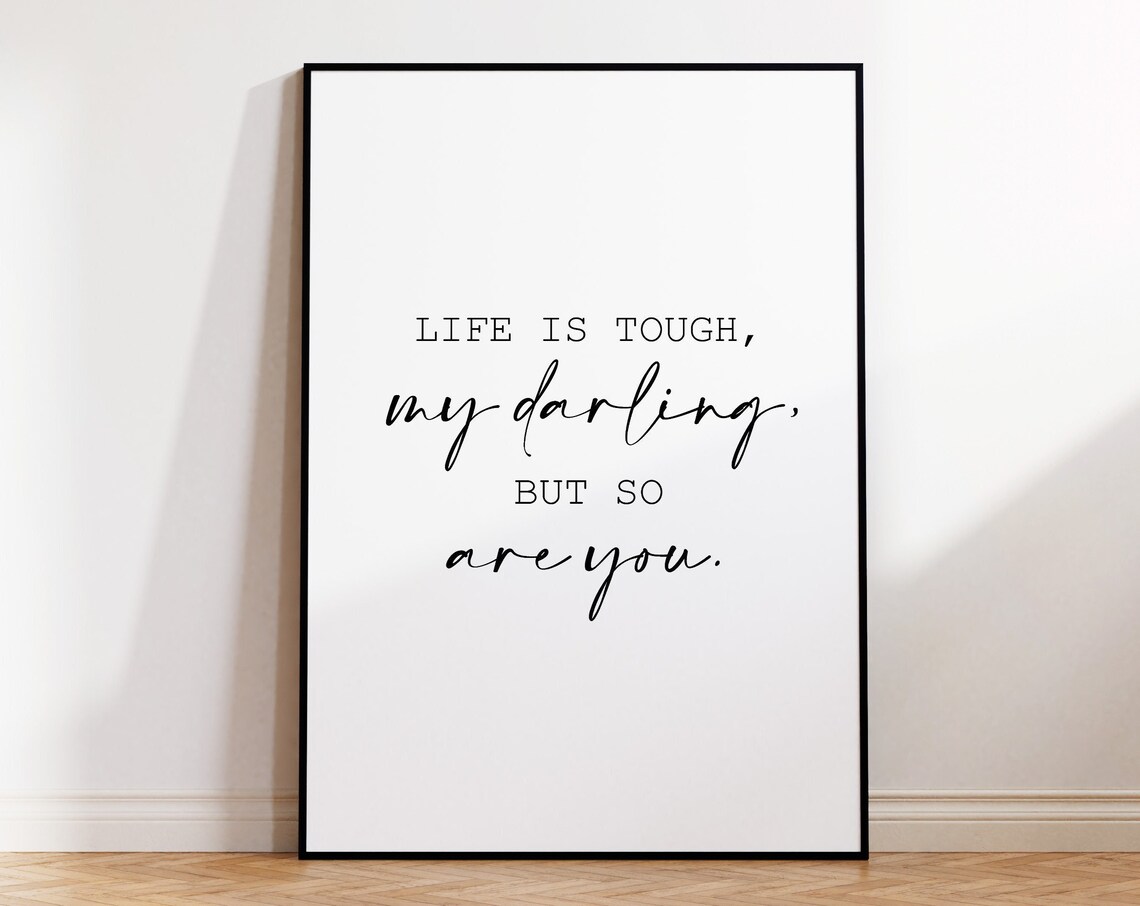 Life Is Tough My Darling Inspirational Quote Script Style Wall Art Poster - Image 4