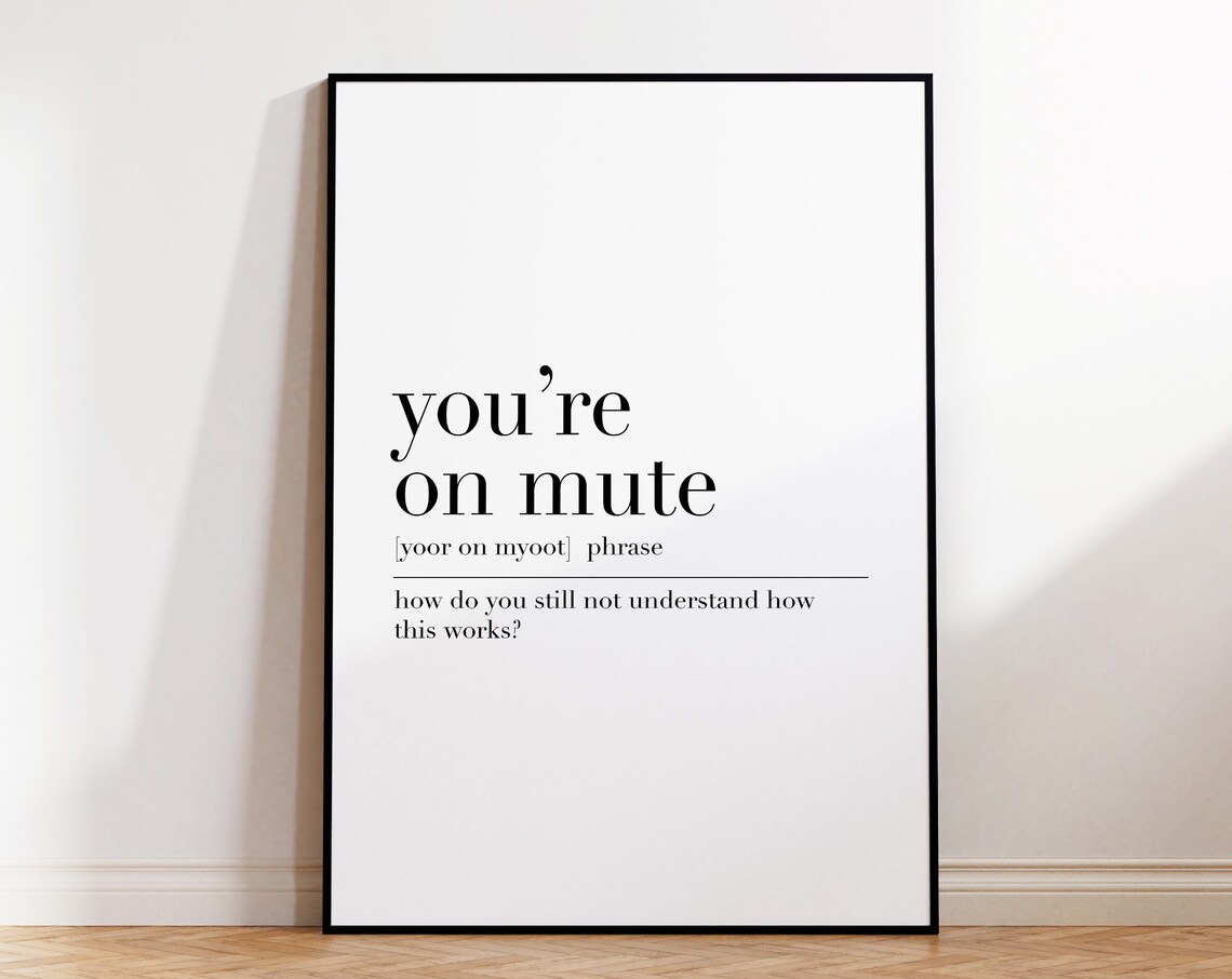 Youre On Mute Home Office Wall Art Definition Poster Work From Home Office Art Print Youre On Mute Quote Print