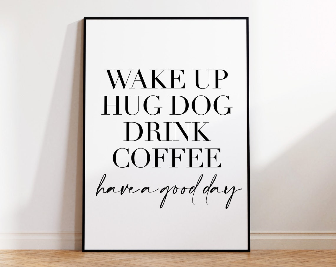 Wake Up Hug Dog Drink Coffee Quote Morning Routine Script Poster