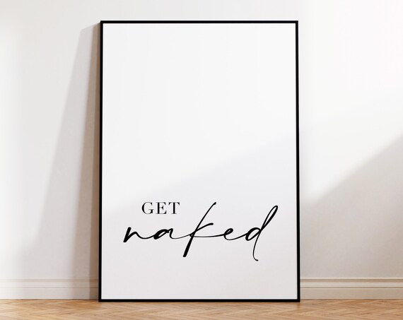 Get Naked Bathroom Quote Script Serif Minimalist Black White Print